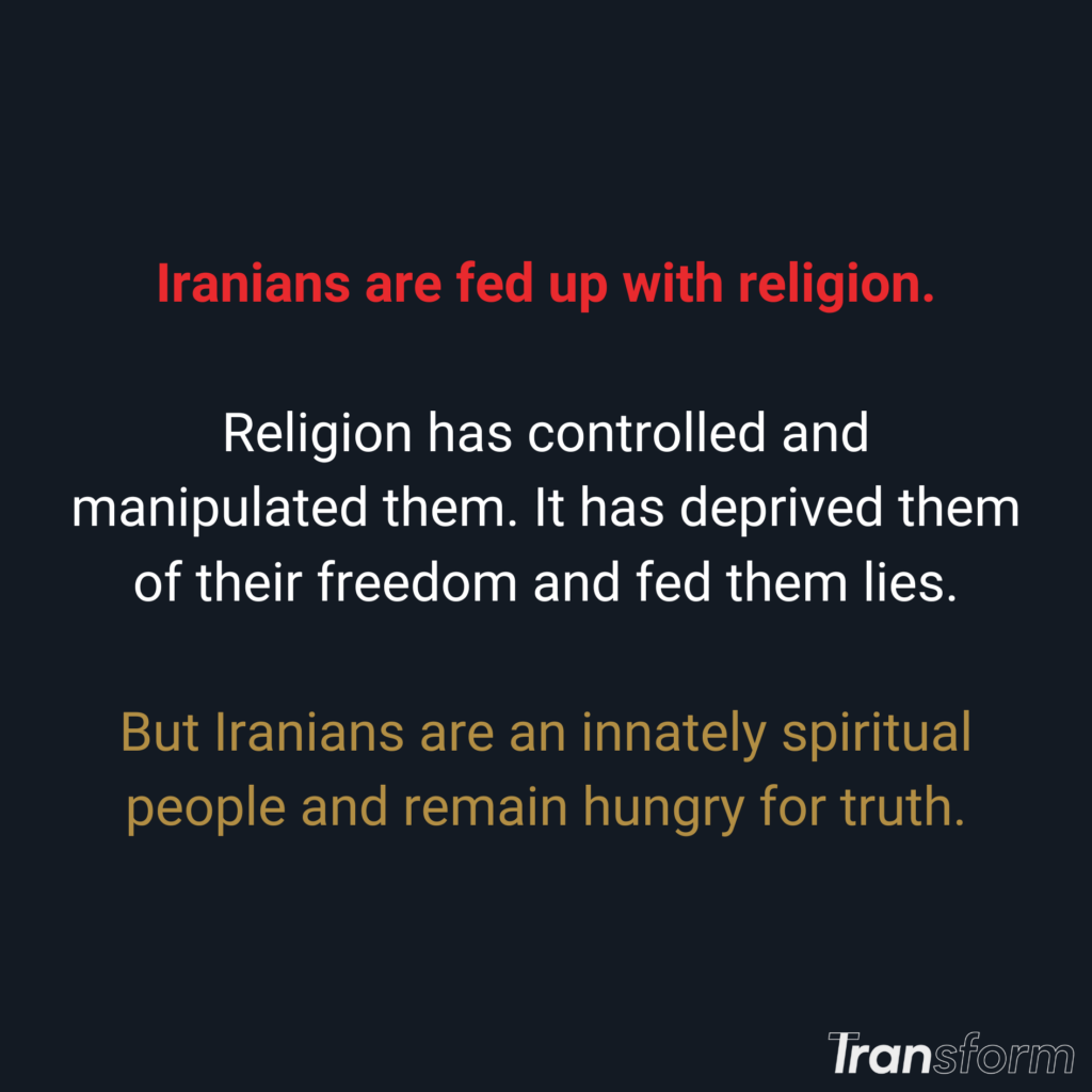 Iranians are fed up with religion, which has controlled and manipulated them. But Iranians are innately spiritual people and remain hungry for truth. Iran needs trained apologists who understand the journey Iranians are on as they look to leave Islam and seek an alternative.